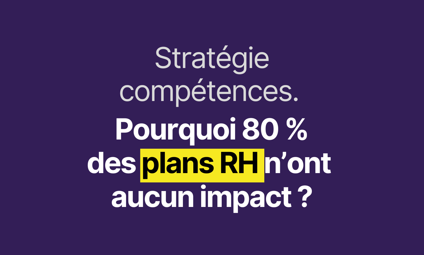 技能策略：为什么80％的人力资源计划没有影响