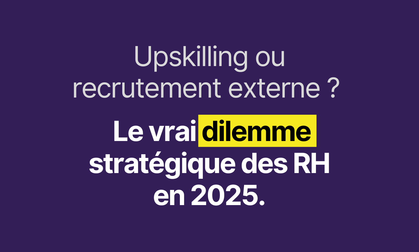高技能或外部招聘：2025年真正的战略性人力资源困境