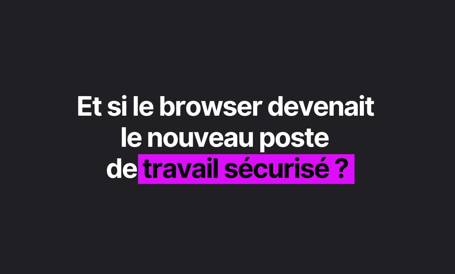 如果浏览器成为新的安全工作站怎么办？