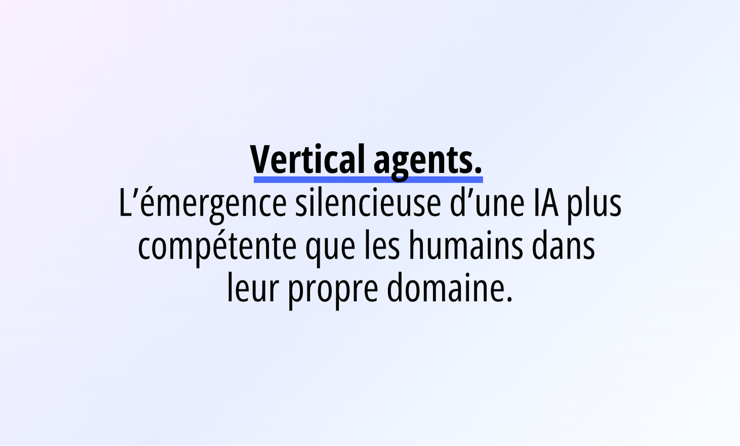 垂直代理：比您自己领域的员工更有能力的AI的无声出现
