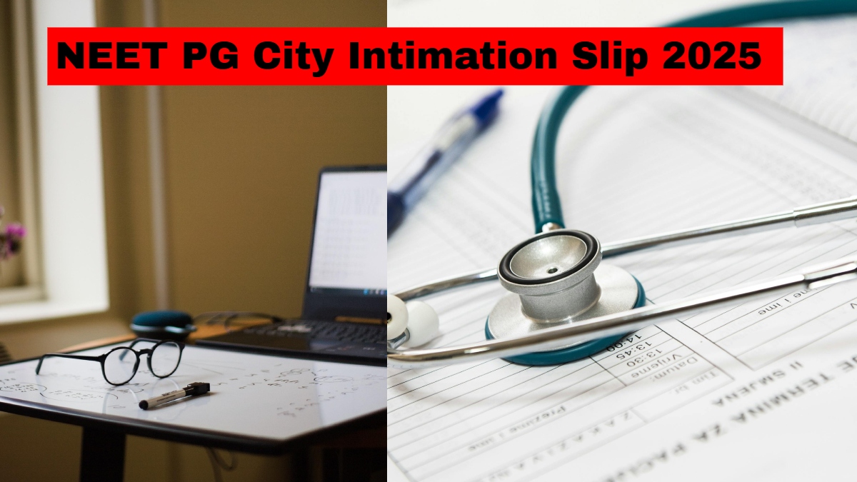 NEET PG city intimation slip 2025 to be released today - Check how to download from nbe.edu.in 