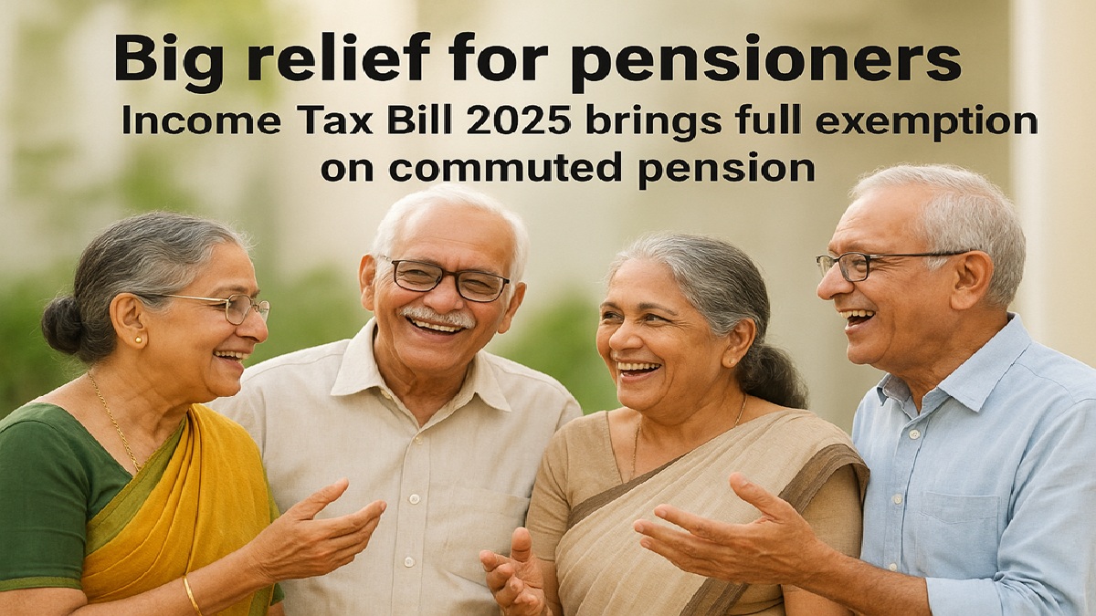 Big relief for pensioners: Income Tax Bill 2025 brings full exemption on commuted pension