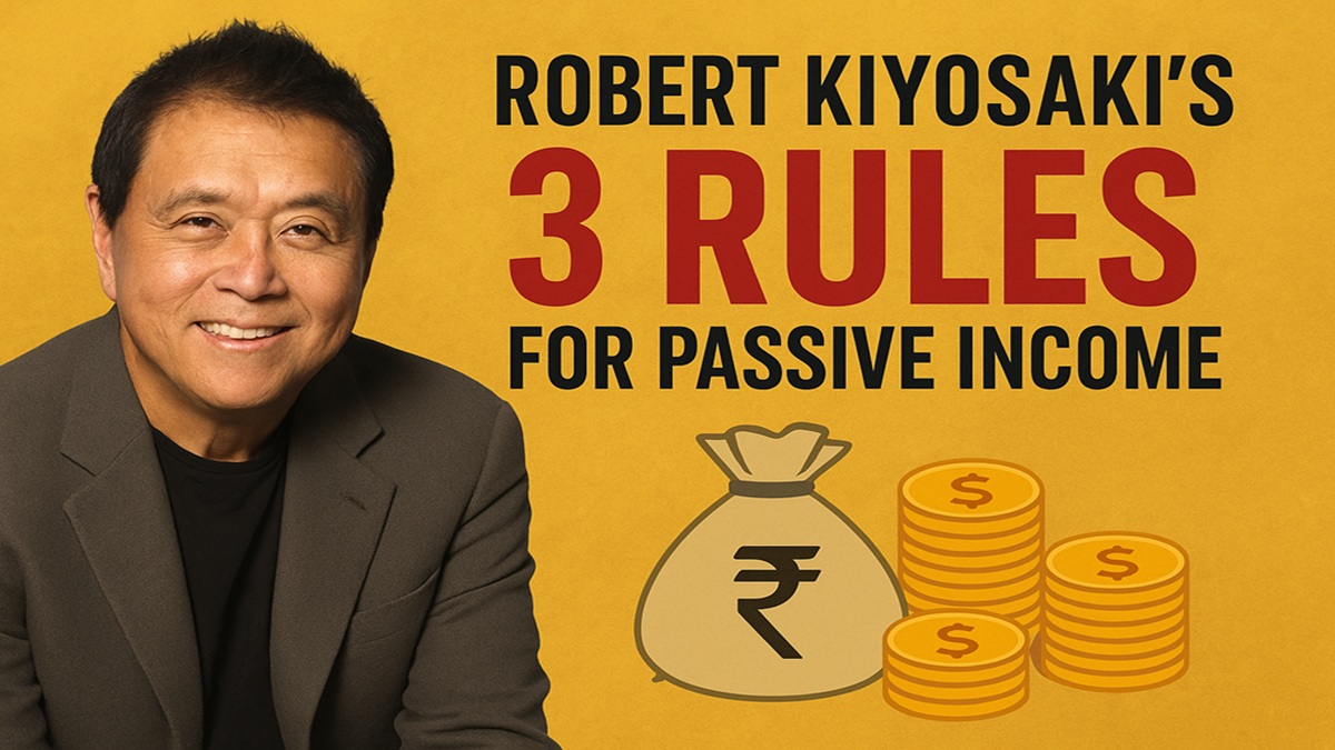 Robert Kiyosaki's 3 rules for passive income - can they really work in India?